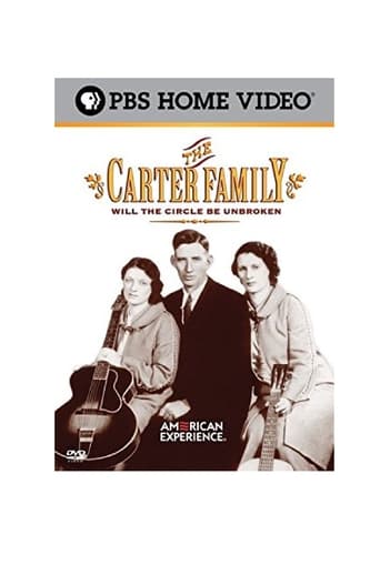 American Experience: The Carter Family - Will the Circle Be Unbroken
